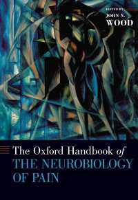 オックスフォード版　痛みの神経科学ハンドブック<br>The Oxford Handbook of the Neurobiology of Pain