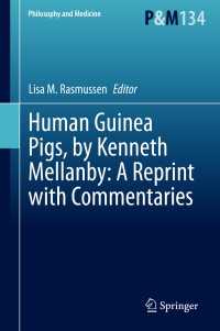 Human Guinea Pigs, by Kenneth Mellanby: A Reprint with Commentaries〈1st ed. 2020〉
