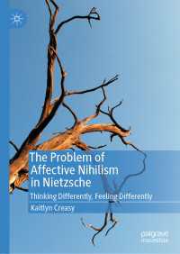 The Problem Of Affective Nihilism In Nietzsche Creasy Kaitlyn 電子版 紀伊國屋書店ウェブストア オンライン書店 本 雑誌の通販 電子書籍ストア