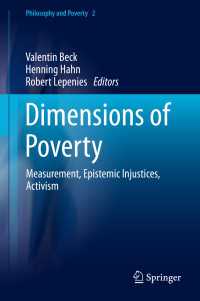 貧困の次元：測定・認識的不正義・行動主義<br>Dimensions of Poverty〈1st ed. 2020〉 : Measurement, Epistemic Injustices, Activism