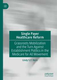 Single Payer Healthcare Reform〈1st ed. 2020〉 : Grassroots Mobilization and the Turn Against Establishment Politics in the Medicare for All Movement