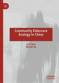 Community Eldercare Ecology in China〈1st ed. 2020〉