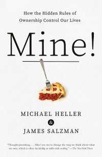 Mine! : How the Hidden Rules of Ownership Control Our Lives