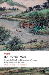 The Essential M&ograve;zǐ : Ethical, Political, and Dialectical Writings