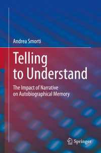 Telling to Understand〈1st ed. 2020〉 : The Impact of Narrative on Autobiographical Memory