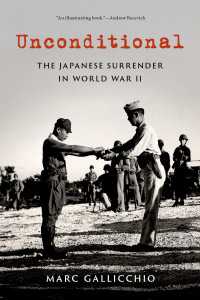 第二次世界大戦と日本の無条件降伏<br>Unconditional : The Japanese Surrender in World War II