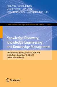 Knowledge Discovery, Knowledge Engineering and Knowledge Management : 10th International Joint Conference, IC3K 2018, Seville, Spain, September 18-20, 2018, Revised Selected Papers
