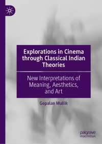 Explorations in Cinema through Classical Indian Theories〈1st ed. 2020〉 : New Interpretations of Meaning, Aesthetics, and Art