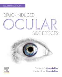 眼の薬物副作用（第８版）<br>Drug-Induced Ocular Side Effects: Clinical Ocular Toxicology E-Book : Drug-Induced Ocular Side Effects: Clinical Ocular Toxicology E-Book（8）