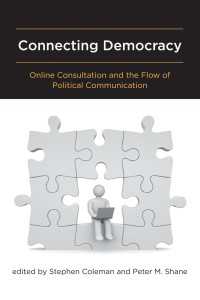 政府によるオンライン協議と政治的コミュニケーションのフロー<br>Connecting Democracy : Online Consultation and the Flow of Political Communication