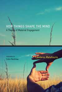 モノがつくる心：マテリアルの認知科学の挑戦<br>How Things Shape the Mind : A Theory of Material Engagement