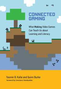 Connected Gaming : What Making Video Games Can Teach Us about Learning and Literacy