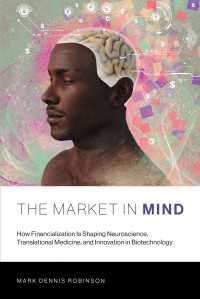 The Market in Mind : How Financialization Is Shaping Neuroscience, Translational Medicine, and Innovation in Biotechnology