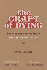 Ｌ．Ｈ．ロフランド著／現代人の死に方（刊行４０周年記念版）<br>The Craft of Dying, 40th Anniversary Edition : The Modern Face of Death