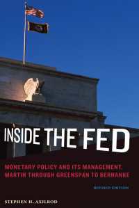 『アメリカ連邦準備制度の内幕』(原書)改訂版<br>Inside the Fed, revised edition : Monetary Policy and Its Management, Martin through Greenspan to Bernanke