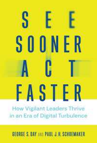 デジタル時代のリーダーシップ<br>See Sooner, Act Faster : How Vigilant Leaders Thrive in an Era of Digital Turbulence