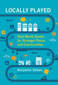 地域を活性化するゲームの魅力<br>Locally Played : Real-World Games for Stronger Places and Communities