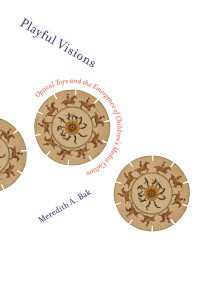 光学玩具と子どもたちのニューメディア文化の誕生史<br>Playful Visions : Optical Toys and the Emergence of Children's Media Culture