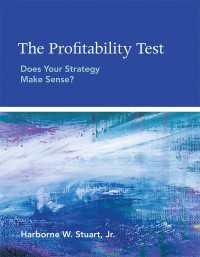収益性テスト：あなたの戦略は合理的か？<br>The Profitability Test : Does Your Strategy Make Sense?