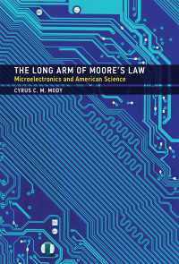 「ムーアの法則」とアメリカ科学の現代史<br>The Long Arm of Moore's Law : Microelectronics and American Science
