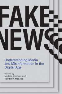 フェイクニュース：デジタル時代のメディアと誤情報を理解する<br>Fake News : Understanding Media and Misinformation in the Digital Age