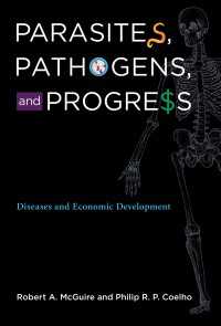 疾病とアメリカの経済発展<br>Parasites, Pathogens, and Progress : Diseases and Economic Development