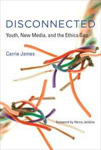 切断：若者、ニューメディアと倫理<br>Disconnected : Youth, New Media, and the Ethics Gap