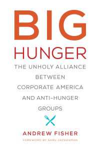 アメリカの反飢餓運動とビジネスの結託<br>Big Hunger : The Unholy Alliance between Corporate America and Anti-Hunger Groups