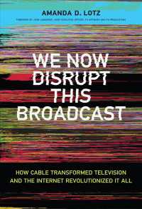We Now Disrupt This Broadcast : How Cable Transformed Television and the Internet Revolutionized It All