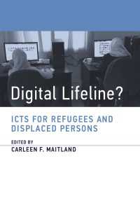 デジタル・ライフライン？：難民のためのICT<br>Digital Lifeline? : ICTs for Refugees and Displaced Persons