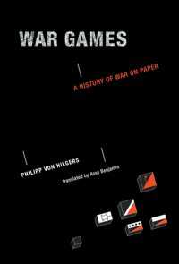 戦争ゲームと軍事シミュレーションの歴史（英訳）<br>War Games : A History of War on Paper