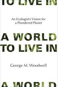 生態学者の地球環境観<br>A World to Live In : An Ecologist's Vision for a Plundered Planet