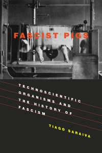 ファシストの豚：ドイツ、イタリア、ポルトガルの自給自足科学技術帝国の夢<br>Fascist Pigs : Technoscientific Organisms and the History of Fascism