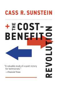 Ｃ．Ｒ．サンスティーン著／公共政策における費用便益分析革命<br>The Cost-Benefit Revolution