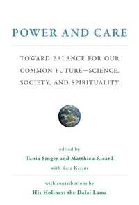 権力とケアの調和：ダライ・ラマとの科学・社会・精神文化をめぐる対話<br>Power and Care : Toward Balance for Our Common Future#Science, Society, and Spirituality