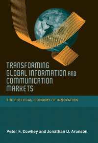 グローバル情報通信市場の変革<br>Transforming Global Information and Communication Markets : The Political Economy of Innovation