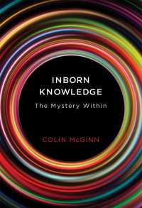 コリン・マッギン著／生得的知識の謎<br>Inborn Knowledge : The Mystery Within