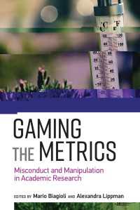 計量的評価ゲーム：学術研究の新たな不正と改竄の温床<br>Gaming the Metrics : Misconduct and Manipulation in Academic Research