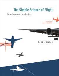 飛行のシンプルな科学（改訂版）<br>The Simple Science of Flight, revised and expanded edition : From Insects to Jumbo Jets