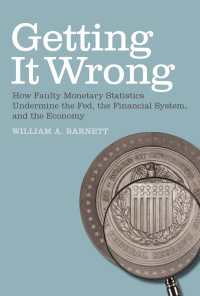 誤った金融統計がもたらした金融危機<br>Getting it Wrong : How Faulty Monetary Statistics Undermine the Fed, the Financial System, and the Economy