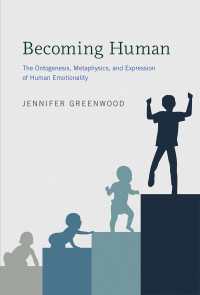 人間の感情の個体発生論、形而上学と発現<br>Becoming Human : The Ontogenesis, Metaphysics, and Expression of Human Emotionality