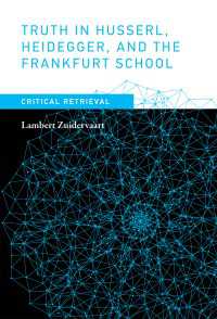 フッサール、ハイデガー、フランクフルト学派における真理観<br>Truth in Husserl, Heidegger, and the Frankfurt School : Critical Retrieval