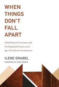 生産的矛盾の時代のグローバル金融ガバナンスと開発金融<br>When Things Don't Fall Apart : Global Financial Governance and Developmental Finance in an Age of Productive Incoherence