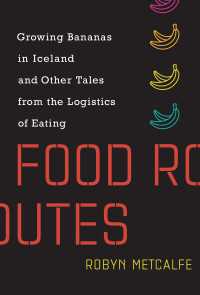 食品物流の現在と未来<br>Food Routes : Growing Bananas in Iceland and Other Tales from the Logistics of Eating