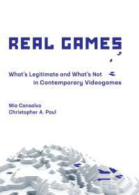 ゲームのリアルさとは何か<br>Real Games : What's Legitimate and What's Not in Contemporary Videogames