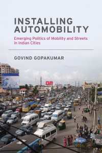 Installing Automobility : Emerging Politics of Mobility and Streets in Indian Cities