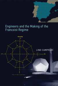 フランコ体制下のスペインと工学者たちの役割<br>Engineers and the Making of the Francoist Regime