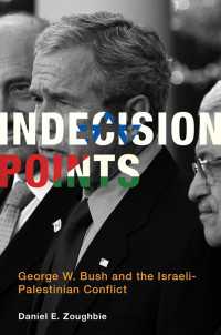 Ｇ．Ｗ．ブッシュとイスラエル－パレスチナ紛争<br>Indecision Points : George W. Bush and the Israeli-Palestinian Conflict