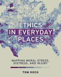 Ethics in Everyday Places : Mapping Moral Stress, Distress, and Injury