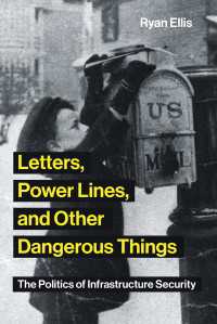 インフラの安全保障<br>Letters, Power Lines, and Other Dangerous Things : The Politics of Infrastructure Security